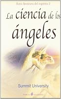 La Ciencia De Los Angeles/ The Science Of Angels (Spanish Edition) 8495513684 Book Cover