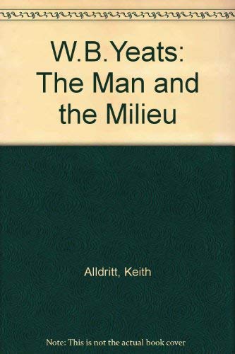 W.B.Yeats: The Man and the Milieu 0517282216 Book Cover