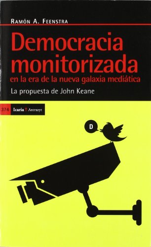 Democracia Monotorizada En La Era De La Nueva Galaxia Mediática: La Propuesta De John Keane (Antraz