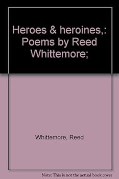 Heroes & heroines,: Poems by Reed Whittemore;