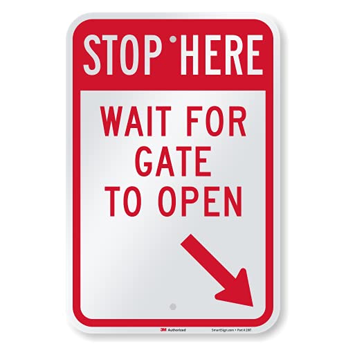 SmartSign 18 x 12 inch “Stop Here - Wait For Gate To Open” Metal Sign with Bottom Right Arrow, 63 mil Aluminum, 3M Laminated Engineer Grade Reflective Material, Red and White, Made in USA