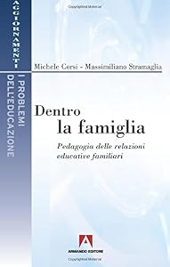 Dentro la famiglia. Pedagogia delle relazioni educative familiari