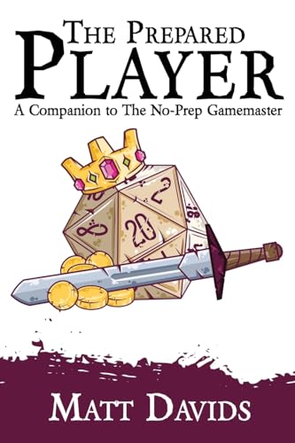 The Prepared Player: A Companion To The No-Prep Gamemaster: 2