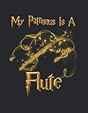  My Patronus is a Flute: Music Song Writing Journal, Blank Lined Sheet, Manuscript Paper Gift for Songwriter Musicians Player