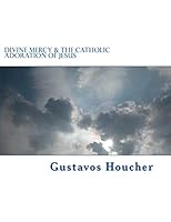 Divine Mercy & the Catholic Adoration of Jesus 1518875319 Book Cover