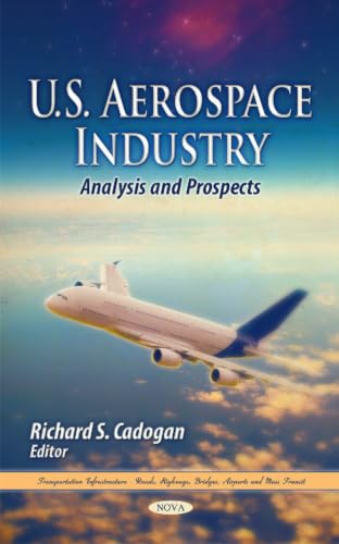 U.S. Aerospace Industry: Analysis and Prospects (Business Issues, Competition and Entrepreneurship)