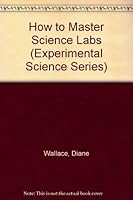 How to Master Science Labs (Experimental Science Series) 0531151247 Book Cover