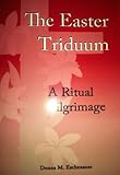The Easter Triduum: A Ritual Pilgrimage