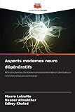Aspects modernes neuro dégénératifs: Rôle des plantes, des toxines environnementales et des facteurs neurotoxicologiques physiques