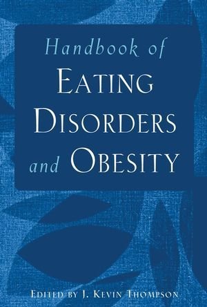 Handbook of Eating Disorders and Obesity (2003-11-07): J. Kevin ...