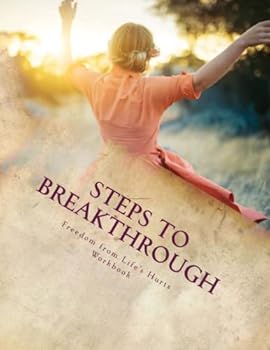 Paperback Steps to Breakthrough: Freedom From Life's Hurts Workbook Book