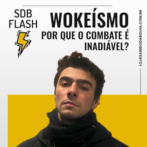 #60 - FLASH SDB -Woke&iacute;smo: Por Que O Combate &Eacute; Inadi&aacute;vel? Podcast Por  arte de portada