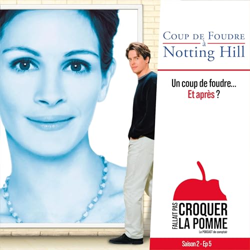 Coup de foudre &agrave; Notting Hill: Un coup de foudre&hellip; Et apr&egrave;s ?