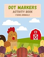Dot Markers Activity Book: Farm Animals: 80+ Cute and Easy Farm Animal Pages for Toddlers and Preschoolers B0F5Q8QD7J Book Cover