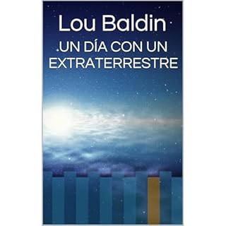UN DÍA CON UN EXTRATERRESTRE Audiolibro Por Lou Baldin arte de portada