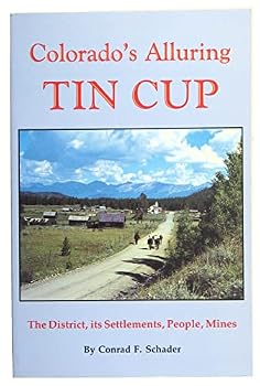 Paperback Colorado's Alluring Tin Cup : The District, its Settlements, People, Mines Book