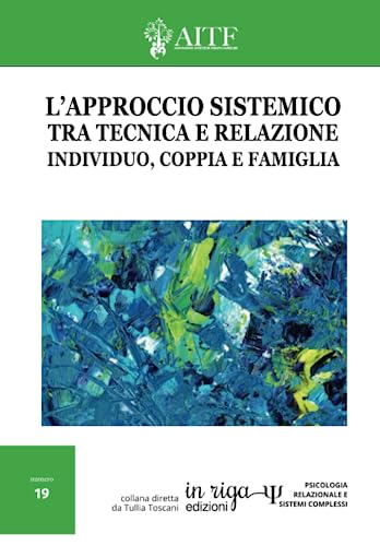 L'approccio sistemico tra tecnica e relazione: Individuo, coppia e famiglia.