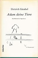 Adam deine Tiere: (e. Bilderbuch in Signaturen) 3875616510 Book Cover