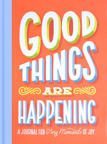 Good Things Are Happening Guided Journal: A Journal for Tiny Moments of Joy