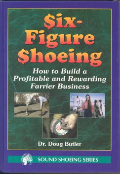 Hardcover Six-Figure Shoeing: How to Build a Profitable and Rewarding Farrier Business Book