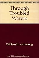 Through Troubled Waters 0060603038 Book Cover