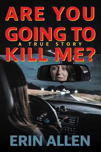 Are You Going to Kill Me?: A True Story (English Edition)