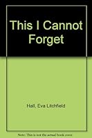 This I Cannot Forget B000IZKAN4 Book Cover