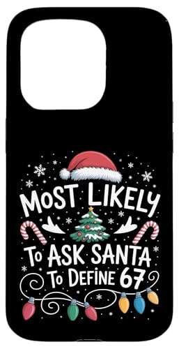 67 Meme Most Likely to Ask Santa to Define 67 Family Xmas �X�}�z�P�[�X iPhone 15 Pro �p