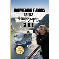 NORWEGIAN FJORDS CRUISE PHOTOGRAPHY GUIDE 2025-2026