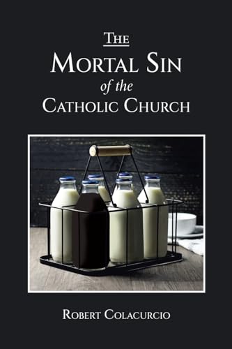 THE MORTAL SIN OF THE CATHOLIC CHURCH
