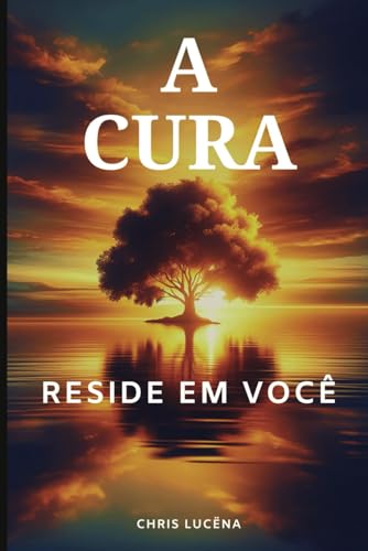 A Cura Reside em Você: Causas e Soluções para Transtornos Mentais...