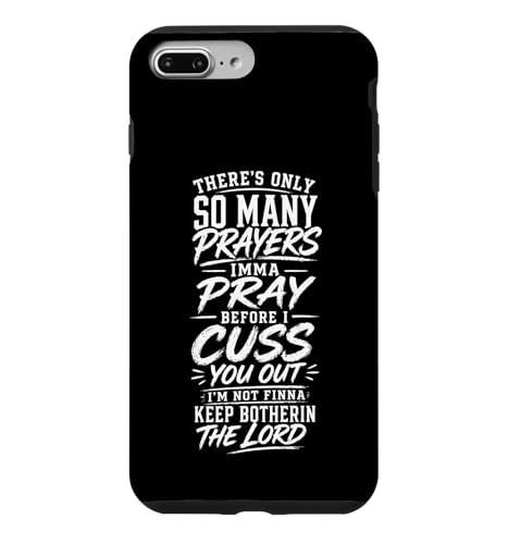 There Only So Many Prayers Imma Pray Before I Cuss You Out �X�}�z�P�[�X iPhone 7 Plus/8 Plus �p