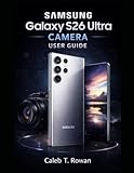 SAMSUNG GALAXY S26 ULTRA CAMERA USER GUIDE.