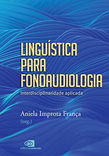 Lingu&iacute;stica para fonoaudiologia: interdisciplinaridade aplicada