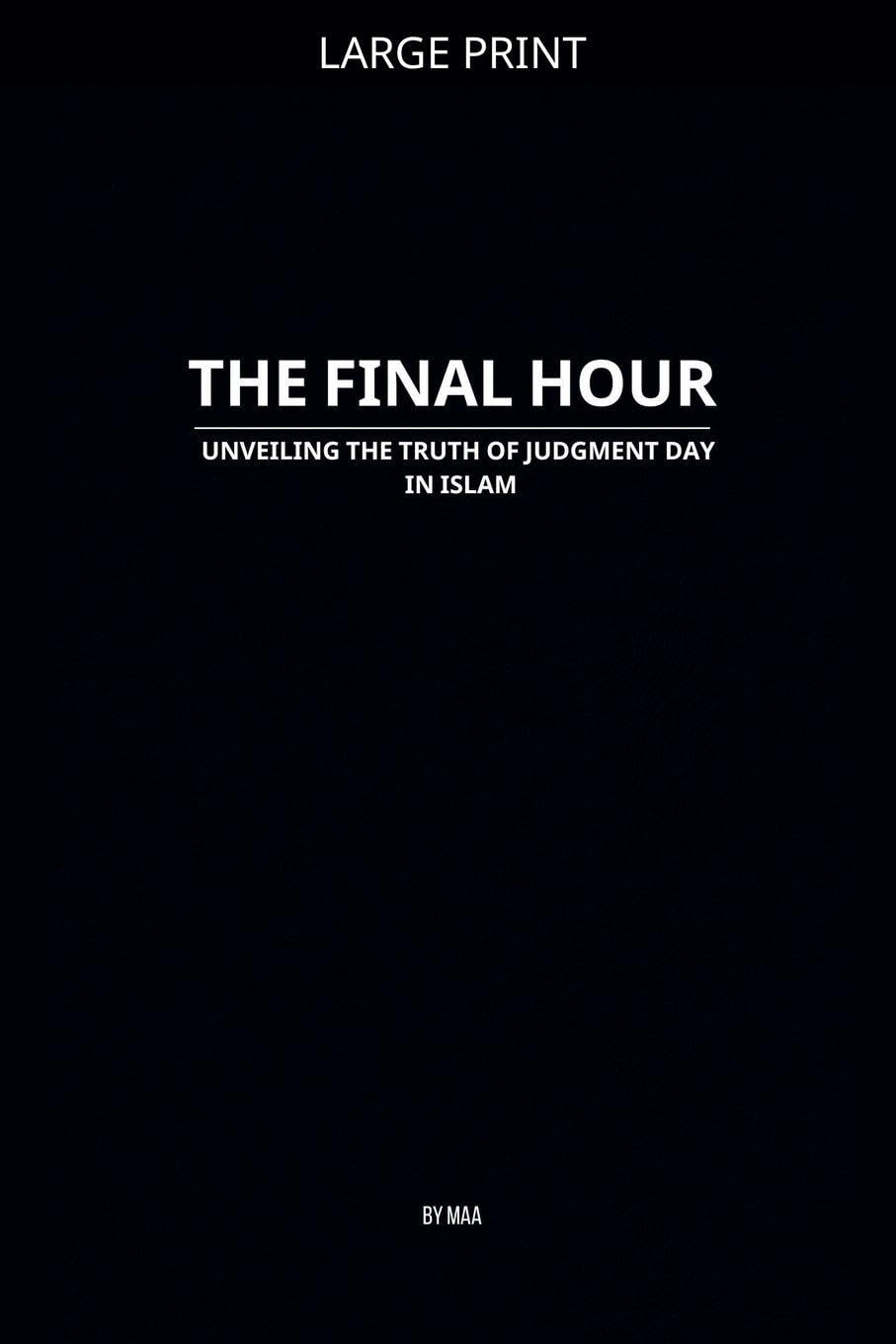 The Final Hour: Unveiling the Truth of Judgment Day in Islam