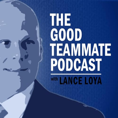 The Good Teammate Podcast with Lance Loya cover art