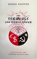 The Struggle for World Power: Revolution, Counter-Revolution 0945001126 Book Cover