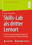 Skills-Lab als dritter Lernort: Chancen und Herausforderungen für die generalistische Pflegeausbildung (Forschungsreihe der FH Münster)