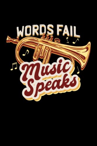 Words Fail Music Speaks - Carnet De Notes Trompettes: DIN A5 (6x9) Carnet de notes pour musiciens d'instruments à vent et de cuivres avec 120 pages ... de la semaine pour la fonction journal intime