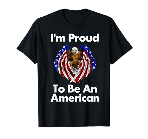 4th of July Proud to Be an American T Shirt T-Shirt