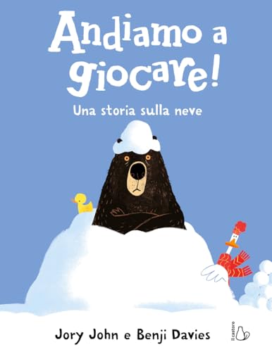 Andiamo a giocare. Una storia sulla neve. Le avventure di Anatra e Orso