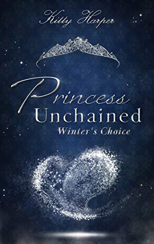 Princess Unchained: Winter's Choice von [Kitty Harper]