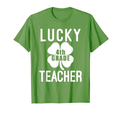 Lucky To Be A 4th Grade Teacher Saint Paddys St Patricks Day T-Shirt