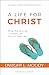 A Life for Christ: What the Normal Christian Life Should Look Like