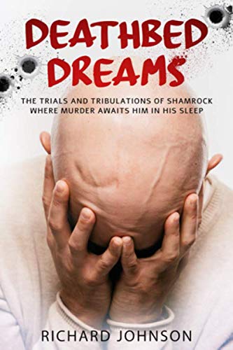 Deathbed Dreams: The Trials and Tribulations of Shamrock Where Murder Awaits Him In His Sleep