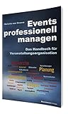 Events professionell managen: Das Handbuch für Veranstaltungsorganisation