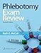 Phlebotomy Essentials Exam Review (Phlebotomy Exam Review)