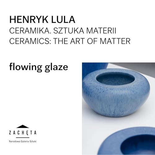 Education Archive #3 &ndash; Henryk Lula. Ceramics: The Art Of Matter. Flowing glaze