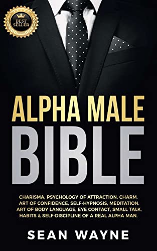 Alpha Male Bible: Charisma, Psychology of Attraction, Charm. Art of Confidence, Self-Hypnosis, Meditation. Art of Body Language, Eye Contact, Small Talk. Habits & Self-Discipline of a Real Alpha Man. image 3