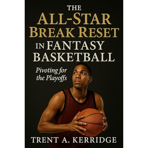 The All-Star Break Reset in Fantasy Basketball: Pivoting for the Playoffs Audiolibro Por Trent A. Kerridge arte de portada